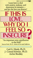 If This Is Love, Why Do I Feel So Insecure?: Learn How to Deal with Anxiety, Jealousy, and Depression in Romance--And Get the Love You Deserve!