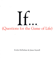 If..., Volume 1: (Questions for the Game of Life)