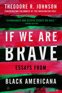If We are Brave: Essays from Black Americana