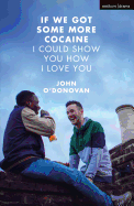 If We Got Some More Cocaine I Could Show You How I Love You