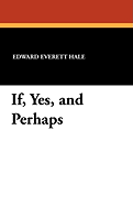 If, Yes, and Perhaps