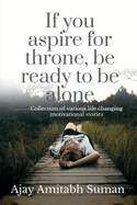 If you aspire for throne, be ready to be alone