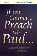 If You Cannot Preach Like Paul...