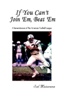 If You Can't Join 'Em, Beat 'em: A Remembrance of the American Football League - Maiorana, Sal