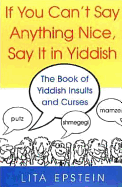 If You Can't Say Anything Nice, Say It in Yiddish: Say It in Yiddish