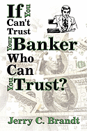 If You Can't Trust Your Banker Who Can You Trust?