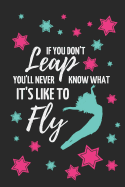 If You Don't Leap: Small Lined Gymnastics Notebook / Journal for Girls