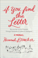 If You Find This Letter: My Journey to Find Purpose Through Hundreds of Letters to Strangers