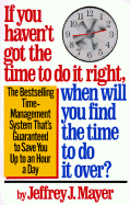 If You Haven't Got the Time to Do It Right, When Will You Find the Time to Do It - Mayer, Jeffrey J