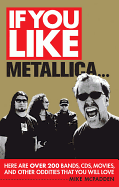 If You Like Metallica..: Here are Over 200 Bands, CD'S