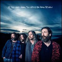 If You Lived Here, You Would Be Home by Now - The Chris Robinson Brotherhood