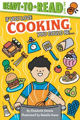 If You Love Cooking, You Could Be...: Ready-To-Read Level 2 - Dennis, Elizabeth