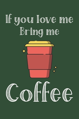 If You Love Me Bring Me Coffee: Ruled Composition Notebook - Press, Red Frog