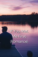 If You Met Me First