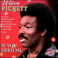 If You Need Me - Wilson Pickett