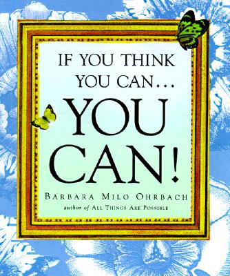 If You Think You Can . . . You Can! - Ohrbach, Barbara Milo, and Chrbach, Barbara M