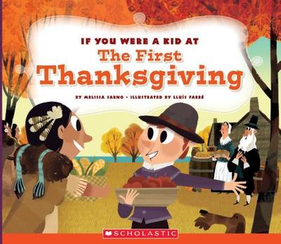 If You Were a Kid at the First Thanksgiving (If You Were a Kid) (Library Edition) - Sarno, Melisa, and Farre, Lluis (Illustrator)