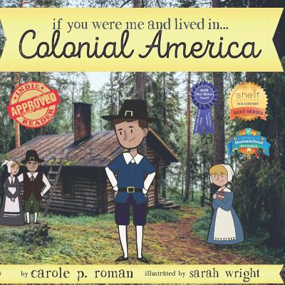 If You Were Me and Lived in...Colonial America: An Introduction to Civilizations Throughout Time - Roman, Carole P