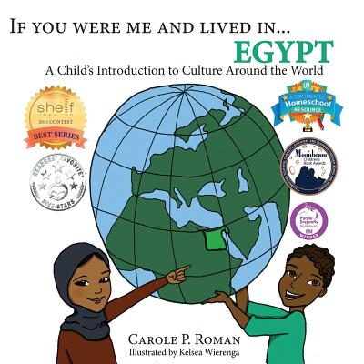 If You Were Me and Lived in...Egypt: A Child's Introduction to Cultures Around the World - Roman, Carole P, and Wierenga, Kelsea