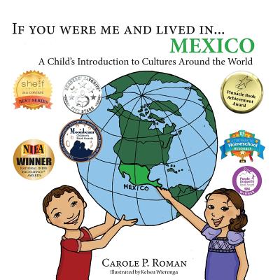 If You Were Me and Lived in... Mexico: A Child's Introduction to Cultures Around the World - Roman, Carole P, and Wierenga, Kelsea