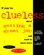 If You're Clueless about Getting a Great Job - Burns, Beth, and Godin, Seth