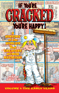 If You're Cracked, You're Happy (hardback): The History of Cracked Mazagine, Part Too