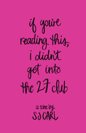 If You're Reading This, I Didn't Get Into the 27 Club