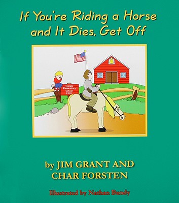 If You're Riding a Horse and It Dies, Get Off - Grant, Jim, and Forsten, Char