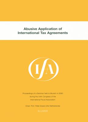 IFA: Abusive Application of International Tax Agreements: Abusive Application of International Tax Agreements - International Fiscal Association (IFA)