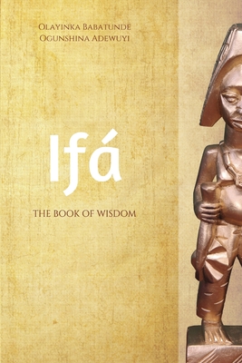 Ifa: The Book of Wisdom - Adewuyi, Olayinka