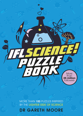 IFLScience! The Official Science Puzzle Book: Puzzles inspired by the lighter side of science - Moore, Dr. Gareth
