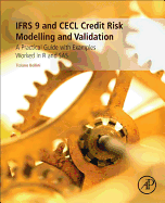 IFRS 9 and CECL Credit Risk Modelling and Validation: A Practical Guide with Examples Worked in R and SAS