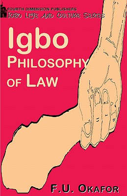 Igbo Philosophy of Law - Okafor, F U