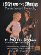 Iggy and the Stooges: The Authorized Biography