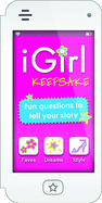 iGirl Keepsake: Fun Questions to Tell Your Story