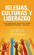 Iglesias, culturas y liderazgo: Una teologa prctica para congregaciones y etnias