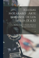 Iglesias mozrabes: arte espaol de los siglos IX a XI: 01