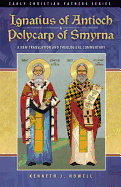Ignatius of Antioch & Polycarp of Smyrna: A New Translation and Theological Commentary