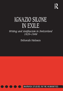 Ignazio Silone in Exile: Writing and Antifascism in Switzerland 1929-1944