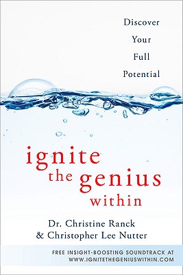 Ignite the Genius Within: Discover Your Full Potential - Ranck, Christine, Dr., and Nutter, Christopher Lee