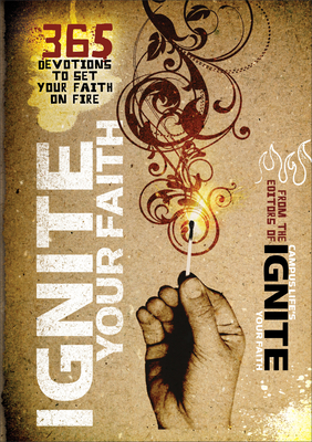 Ignite Your Faith: 365 Devotions to Set Your Faith on Fire - Baker Publishing Group (Compiled by)