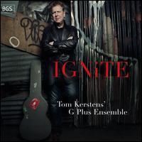 Ignite - Tom Kerstens' G Plus Ensemble