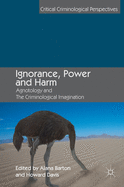 Ignorance, Power and Harm: Agnotology and the Criminological Imagination