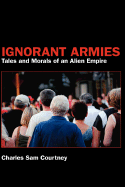 Ignorant Armies: Tales and Morals of an Alien Empire