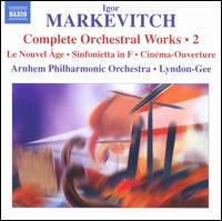Igor Markevitch: Complete Orchestral Works, Vol. 2 - Het Gelders Orkest; Christopher Lyndon-Gee (conductor)