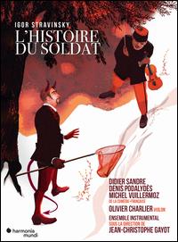 Igor Stravinsky: L'Histoire du Soldat [CD & Book] - Bernard Cazauran (contrabass); Bruno Tomba (cornet); Denis Podalydes (vocals); Didier Sandre (vocals);...