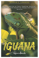 Iguana Handbook: Expert Advice on Care, Feeding, Housing, Handling, and Health for Happy and Healthy Iguanas