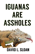 Iguanas Are Assholes