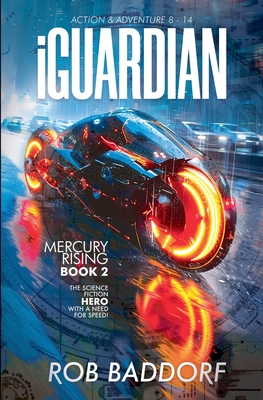 iGuardian, Mercury Rising (Book 2): Action & Adventure 8 - 14 - Baddorf, Rob