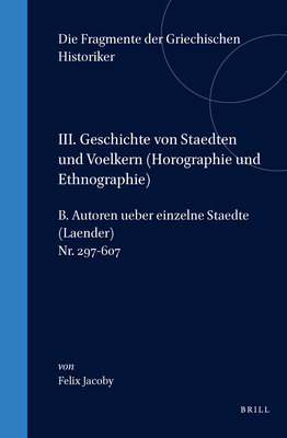 III. Geschichte von Staedten und Voelkern (Horographie und Ethnographie), B. Autoren ueber einzelne Staedte (Laender). Nr. 297-607 - Jacoby